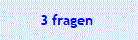 3 fragen 