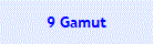 9 Gamut