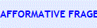 AFFORMATIVE FRAGEN