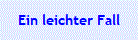Ein leichter Fall