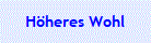 H�heres Wohl