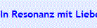 In Resonanz mit Liebe