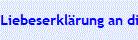 Liebeserkl�rung an dich selber