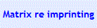 Matrix re imprinting