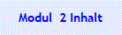 Modul  2 Inhalt