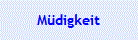 M�digkeit