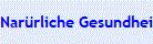 Nar�rliche Gesundheit