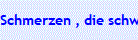 Schmerzen , die schwer zu beschreiben sind