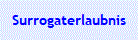 Surrogaterlaubnis
