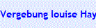 Vergebung louise Hay