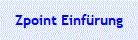 Zpoint Einf�rung