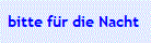 bitte f�r die Nacht 