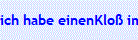 ich habe einenKlo� im Hals