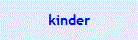 kinder