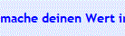 mache deinen Wert immer abh�ngig von