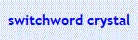 switchword crystal