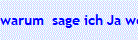 warum  sage ich Ja wenn ich nein meine