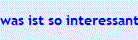 was ist so interessant daran ?